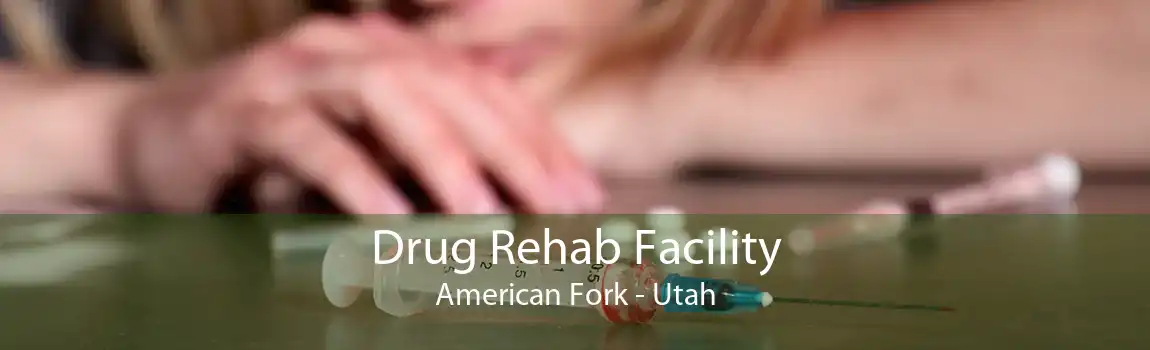 Drug Rehab Facility American Fork - Utah