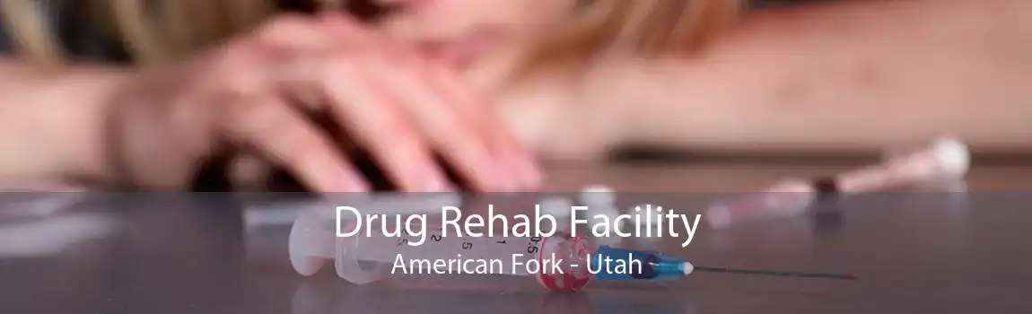 Drug Rehab Facility American Fork - Utah