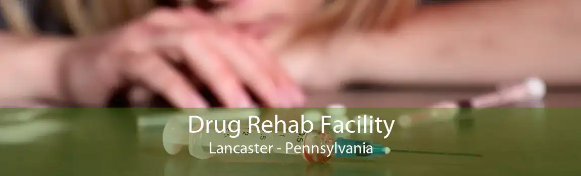 Drug Rehab Facility Lancaster - Pennsylvania