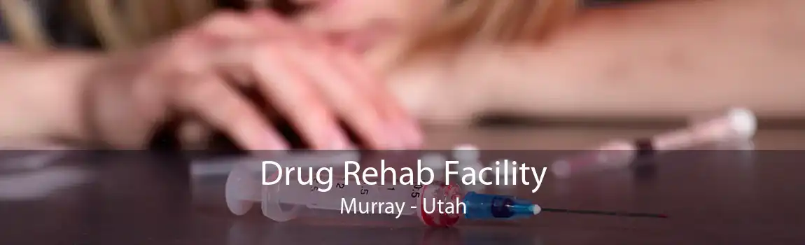 Drug Rehab Facility Murray - Utah