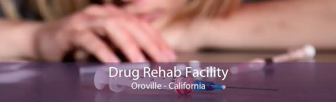 Drug Rehab Facility Oroville - California