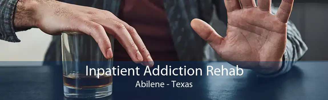 Inpatient Addiction Rehab Abilene - Texas