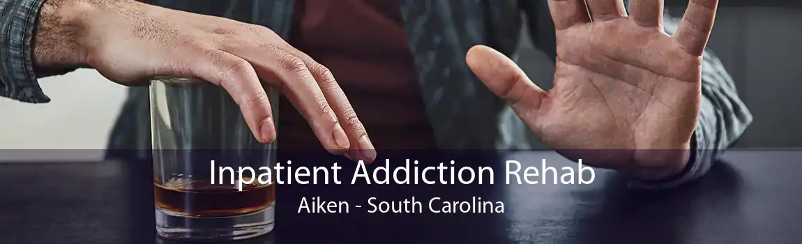Inpatient Addiction Rehab Aiken - South Carolina