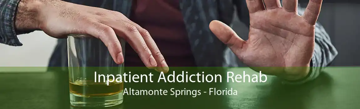 Inpatient Addiction Rehab Altamonte Springs - Florida