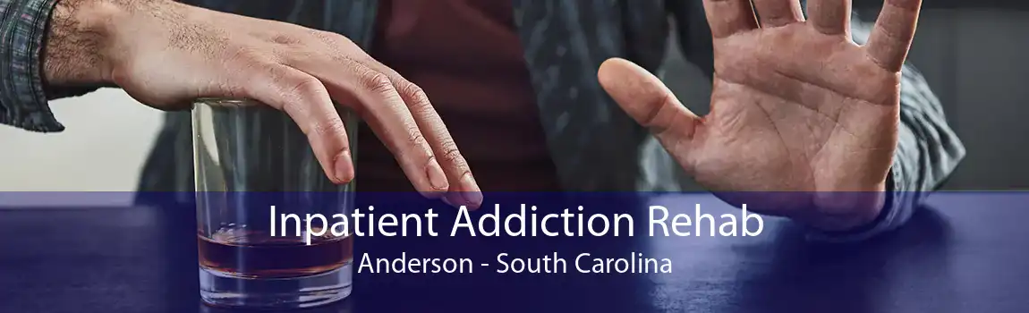 Inpatient Addiction Rehab Anderson - South Carolina