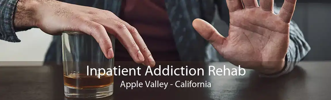 Inpatient Addiction Rehab Apple Valley - California