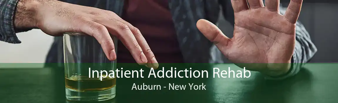 Inpatient Addiction Rehab Auburn - New York