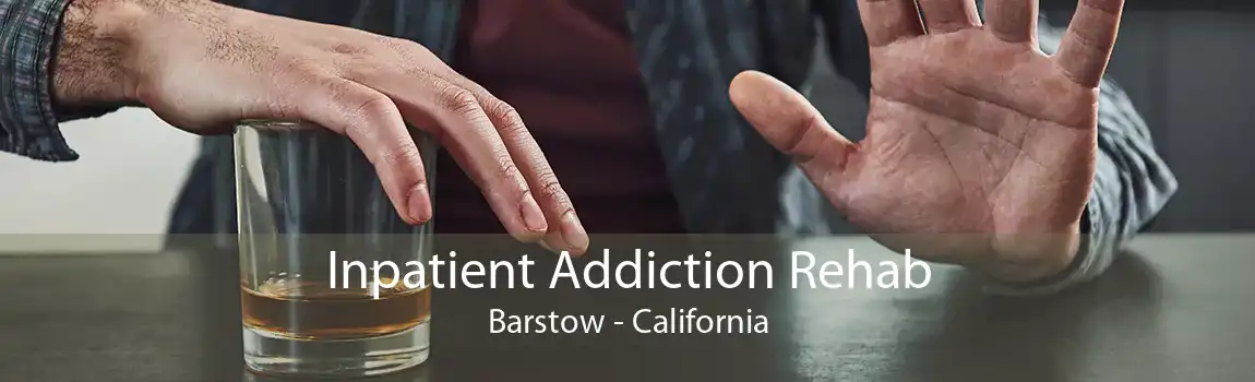 Inpatient Addiction Rehab Barstow - California