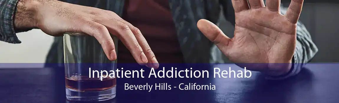Inpatient Addiction Rehab Beverly Hills - California