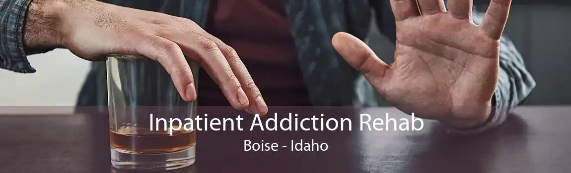 Inpatient Addiction Rehab Boise - Idaho