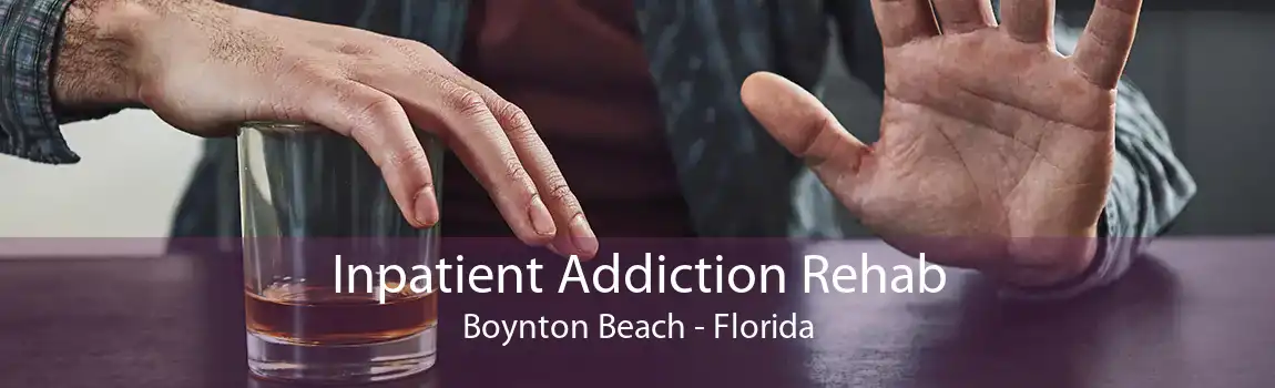 Inpatient Addiction Rehab Boynton Beach - Florida