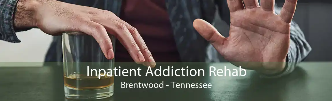 Inpatient Addiction Rehab Brentwood - Tennessee