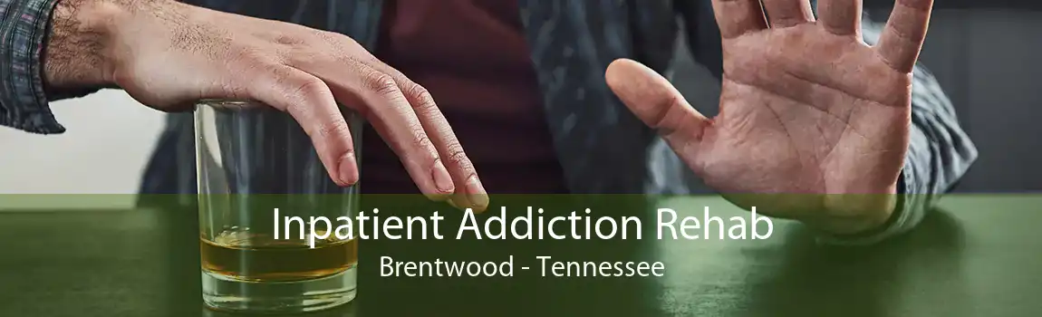 Inpatient Addiction Rehab Brentwood - Tennessee