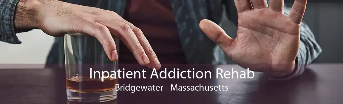 Inpatient Addiction Rehab Bridgewater - Massachusetts