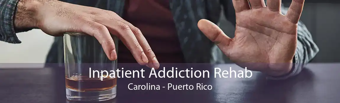 Inpatient Addiction Rehab Carolina - Puerto Rico