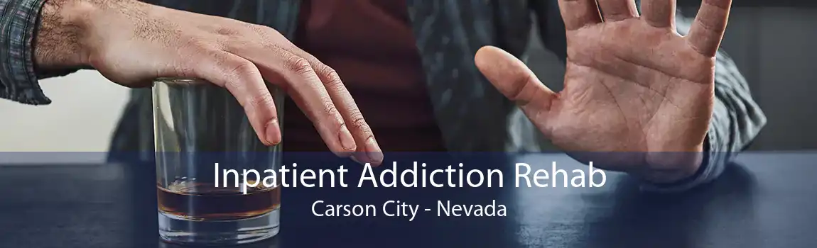 Inpatient Addiction Rehab Carson City - Nevada