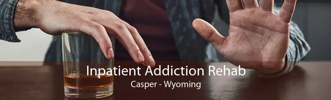 Inpatient Addiction Rehab Casper - Wyoming