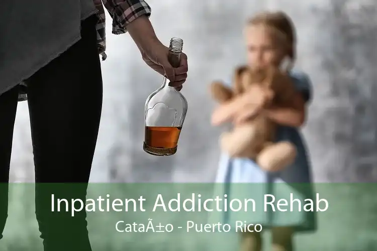 Inpatient Addiction Rehab CataÃ±o - Puerto Rico