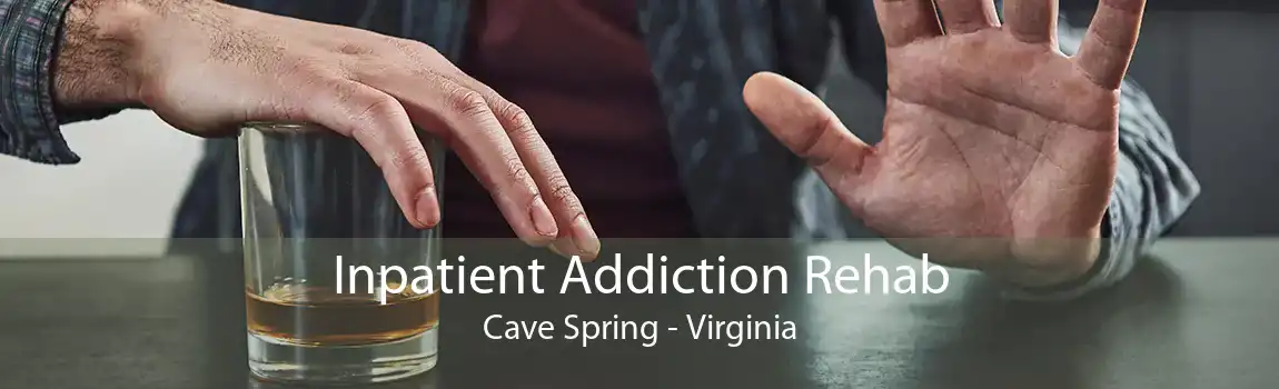 Inpatient Addiction Rehab Cave Spring - Virginia