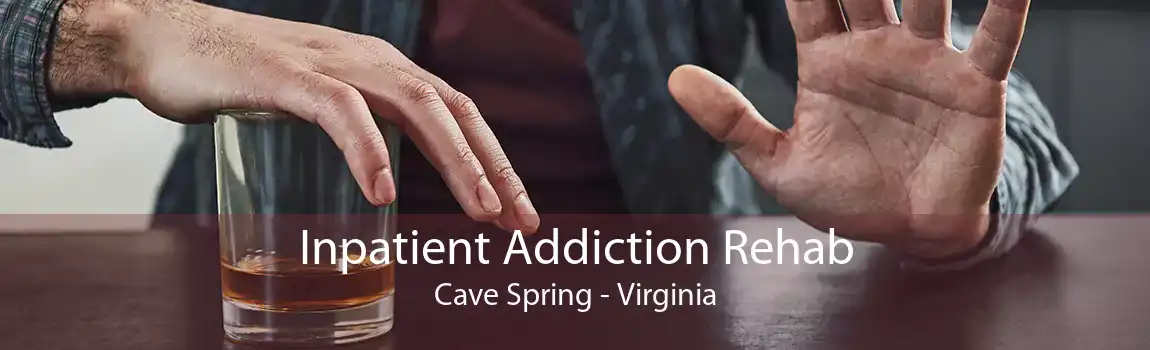 Inpatient Addiction Rehab Cave Spring - Virginia