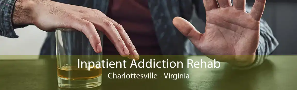 Inpatient Addiction Rehab Charlottesville - Virginia