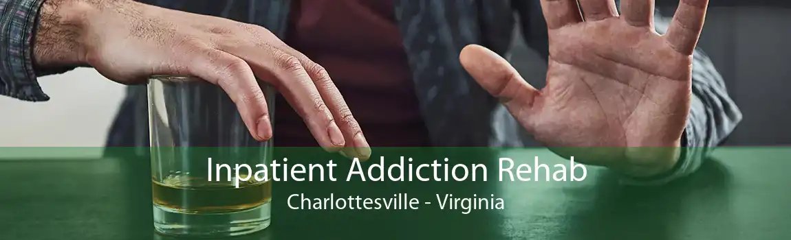 Inpatient Addiction Rehab Charlottesville - Virginia