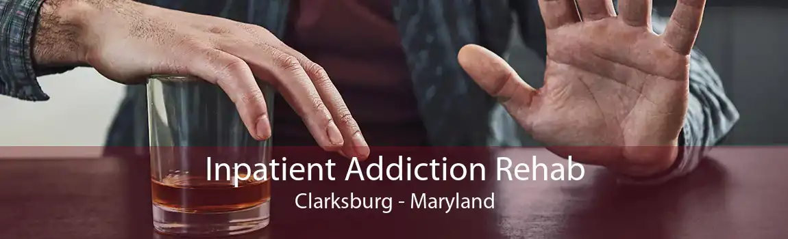 Inpatient Addiction Rehab Clarksburg - Maryland