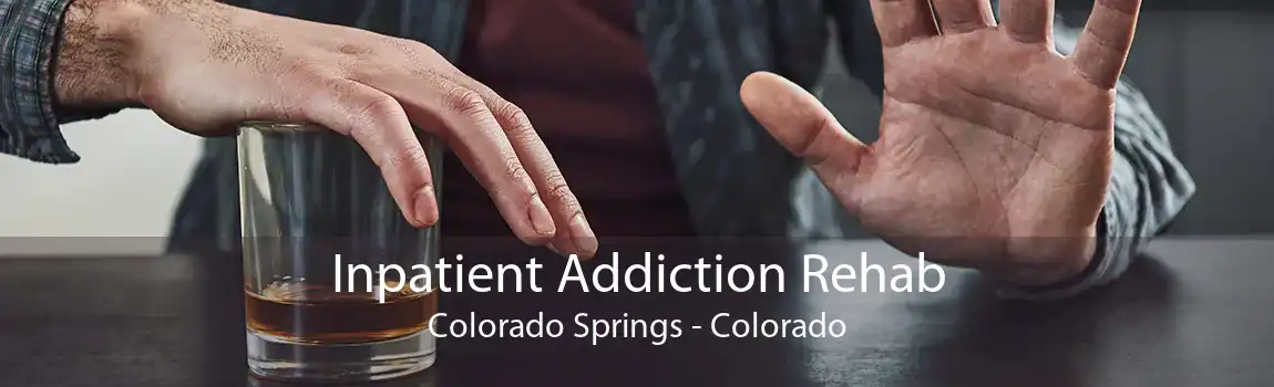 Inpatient Addiction Rehab Colorado Springs - Colorado