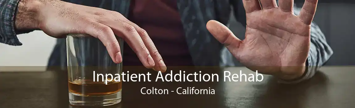 Inpatient Addiction Rehab Colton - California