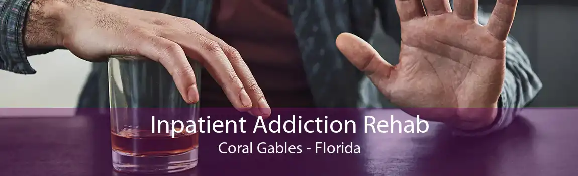 Inpatient Addiction Rehab Coral Gables - Florida