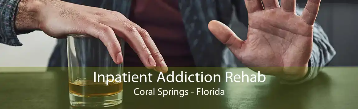 Inpatient Addiction Rehab Coral Springs - Florida