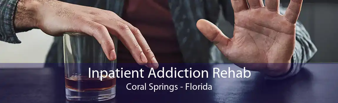 Inpatient Addiction Rehab Coral Springs - Florida