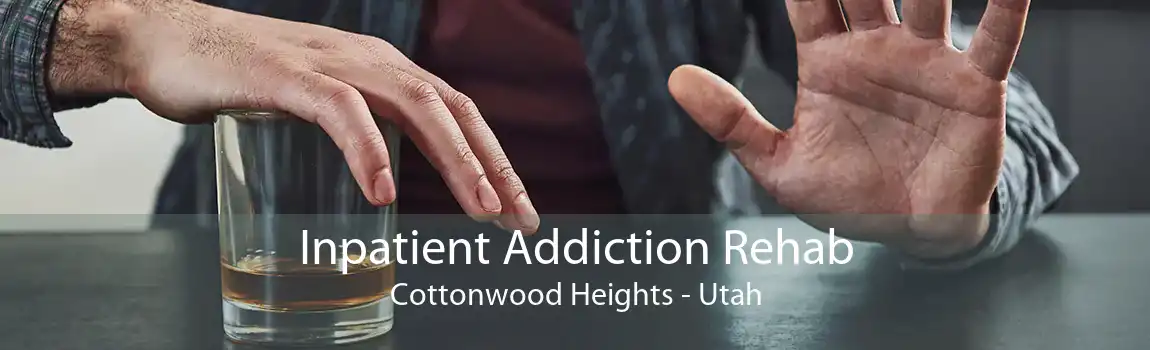 Inpatient Addiction Rehab Cottonwood Heights - Utah