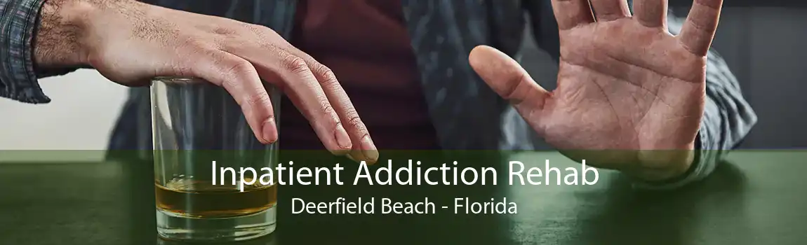 Inpatient Addiction Rehab Deerfield Beach - Florida