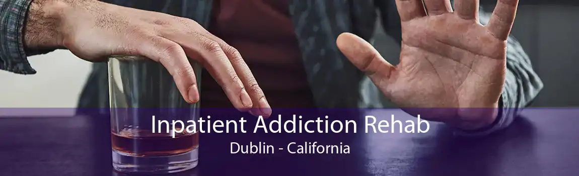 Inpatient Addiction Rehab Dublin - California