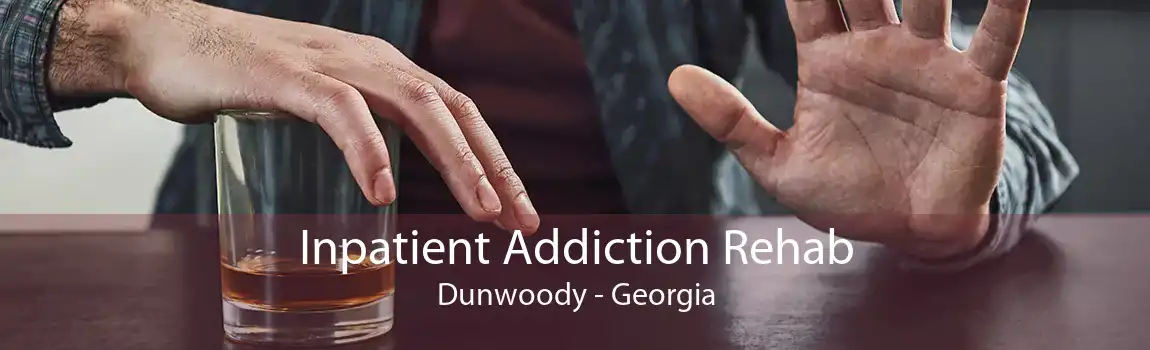 Inpatient Addiction Rehab Dunwoody - Georgia