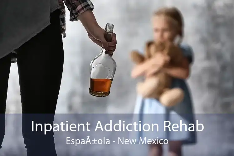 Inpatient Addiction Rehab EspaÃ±ola - New Mexico