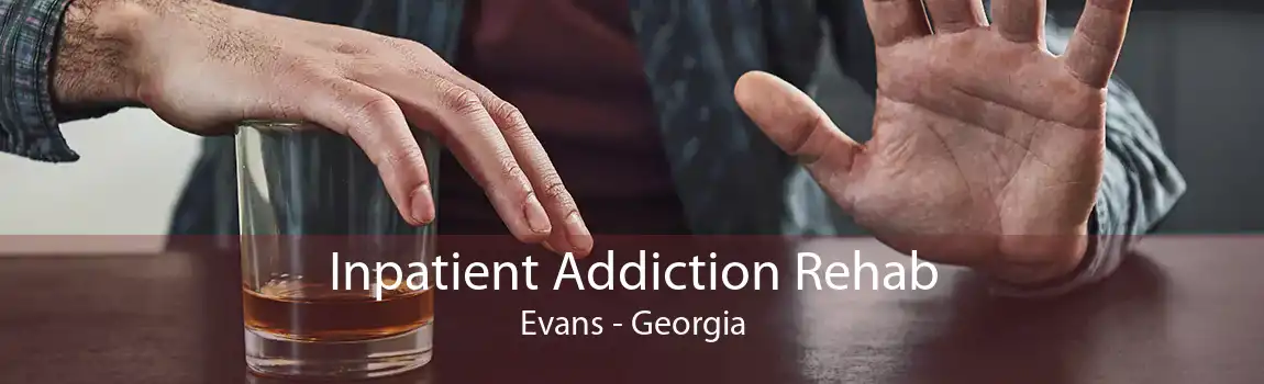 Inpatient Addiction Rehab Evans - Georgia