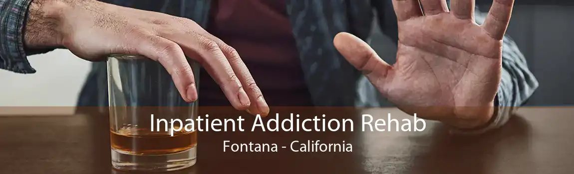 Inpatient Addiction Rehab Fontana - California
