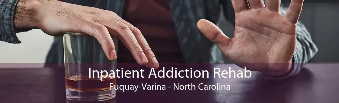 Inpatient Addiction Rehab Fuquay-Varina - North Carolina
