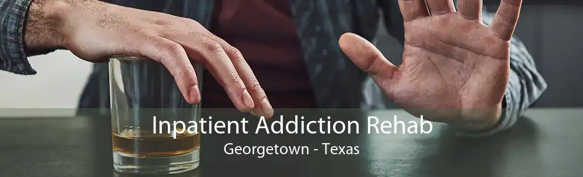 Inpatient Addiction Rehab Georgetown - Texas