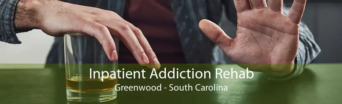 Inpatient Addiction Rehab Greenwood - South Carolina