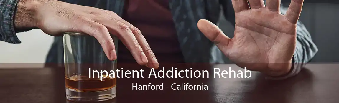 Inpatient Addiction Rehab Hanford - California