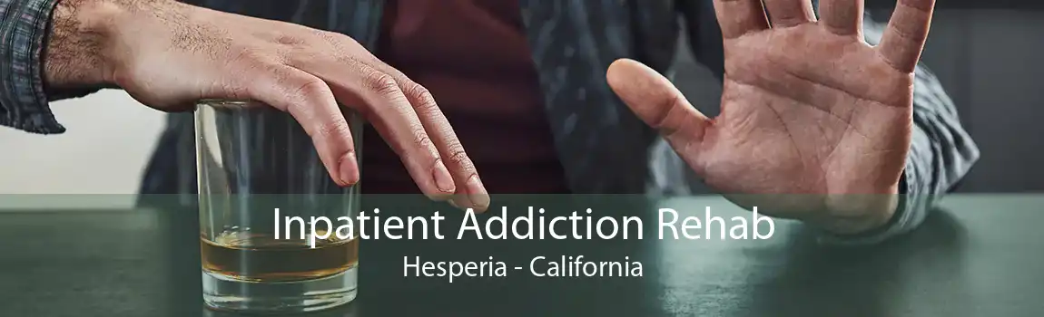 Inpatient Addiction Rehab Hesperia - California