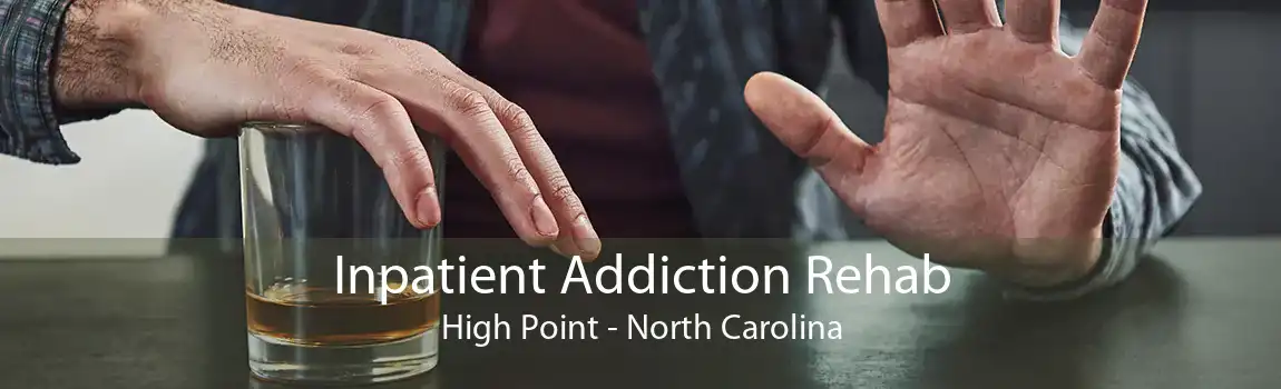 Inpatient Addiction Rehab High Point - North Carolina