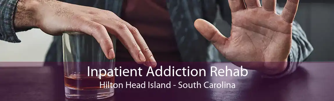 Inpatient Addiction Rehab Hilton Head Island - South Carolina