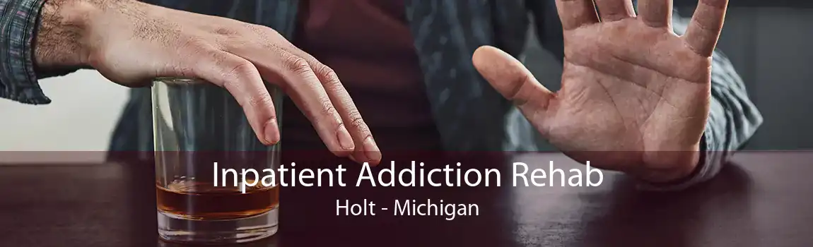 Inpatient Addiction Rehab Holt - Michigan