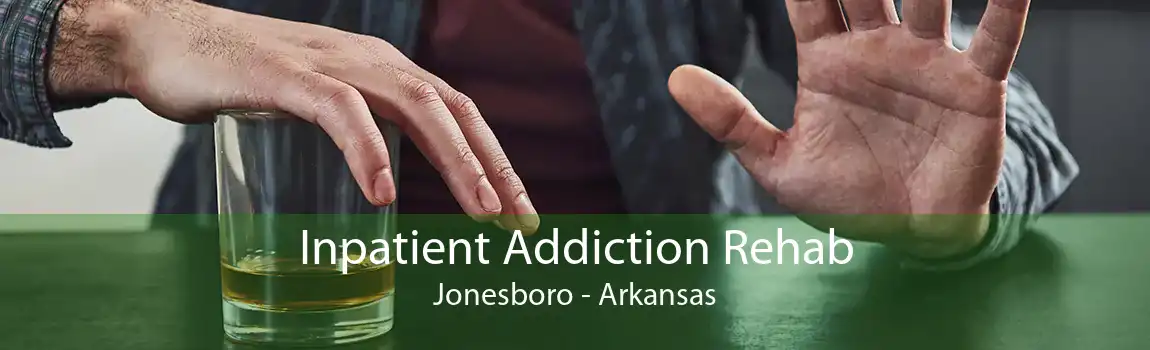 Inpatient Addiction Rehab Jonesboro - Arkansas