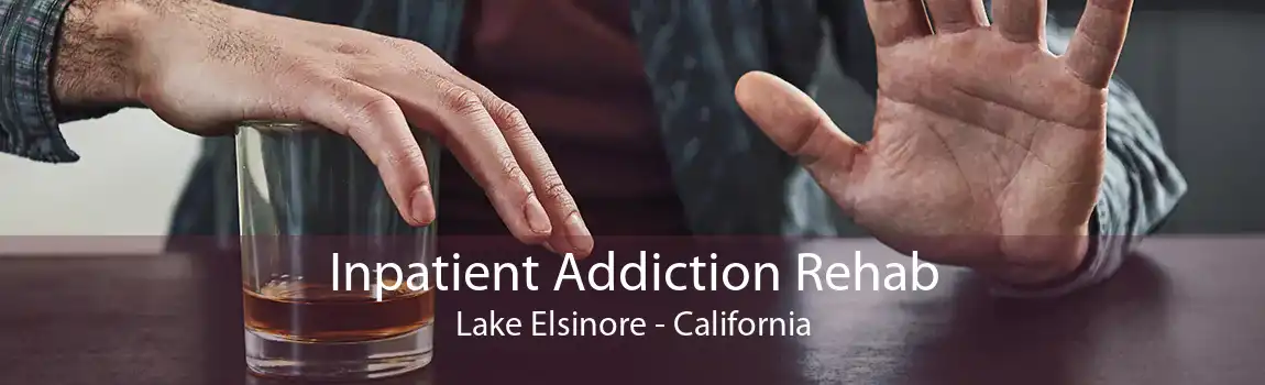 Inpatient Addiction Rehab Lake Elsinore - California