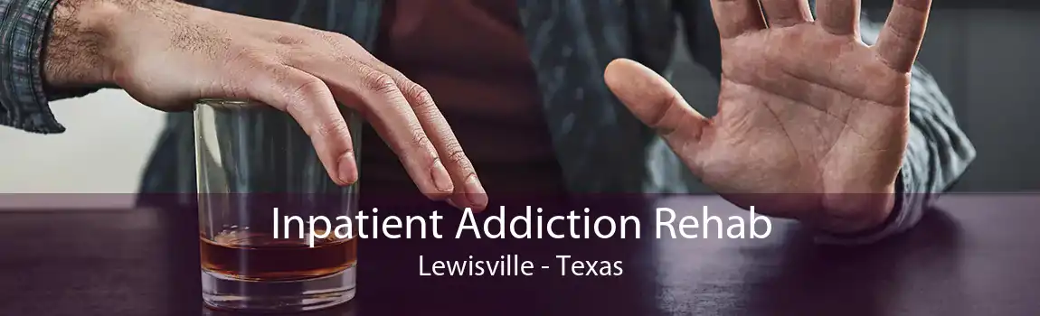Inpatient Addiction Rehab Lewisville - Texas